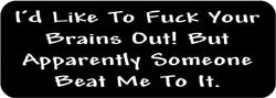 I'd like to fuck your brains out! But Apparently someone beat me to it. Biker Helmet Sticker