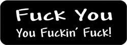 Fuck you you fuckin' fuck! Biker Helmet Sticker
