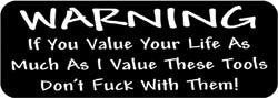 Warning If you value your life as much as I value these tools don't fuck with them! Biker Helmet Sticker