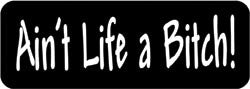 Ain't life a bitch! Helmet Sticker