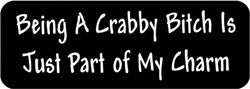 Being a crabby bitch is just part of my charm Helmet Sticker
