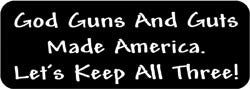 God Guns and Guts made america. Let's keep all three! Biker Helmet Sticker