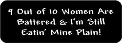 9 out of 10 women are battered & I'm still eatin' mine plain! Biker Helmet Sticker