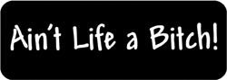 Ain't Life a Bitch! Biker Helmet Sticker