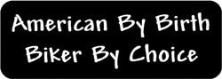 American by Birth, Biker by Choice Biker Helmet Sticker