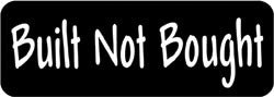 Built not bought Biker Helmet Sticker