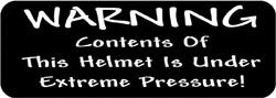 Warning Contents of this helmet is under extreme pressure! Biker Helmet Sticker