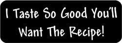 I taste so good you'll want the recipe! Biker Helmet Sticker