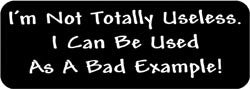 I'm not totally useless. I can be used as a bad example! Biker Helmet Sticker