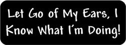 Let go of my ears, I know what I'm doing! Biker Helmet Sticker