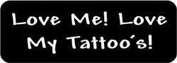Love me! Love My Tattoo's! Biker Helmet Sticker