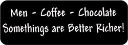 Men Coffee Choclate Somethings are Better Richer! Biker Helmet Sticker