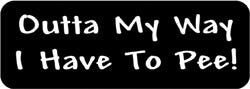 Outta My Way I have to Pee! Biker Helmet Sticker