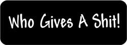 Who gives a Shit! Biker Helmet Sticker