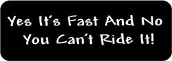 Yes it's fast and no you can't ride it! Biker Helmet Sticker